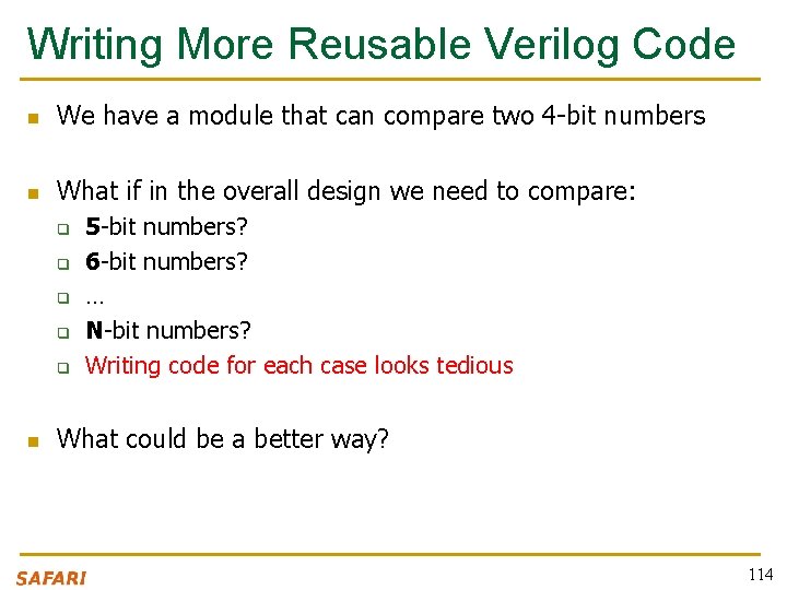 Writing More Reusable Verilog Code n We have a module that can compare two