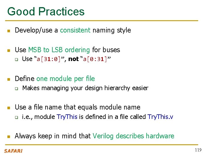 Good Practices n Develop/use a consistent naming style n Use MSB to LSB ordering
