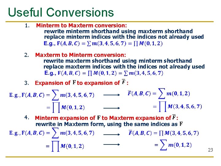 Useful Conversions 1. Minterm to Maxterm conversion: rewrite minterm shorthand using maxterm shorthand replace