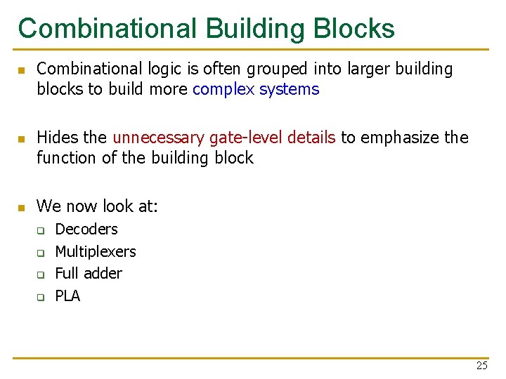 Combinational Building Blocks n n n Combinational logic is often grouped into larger building