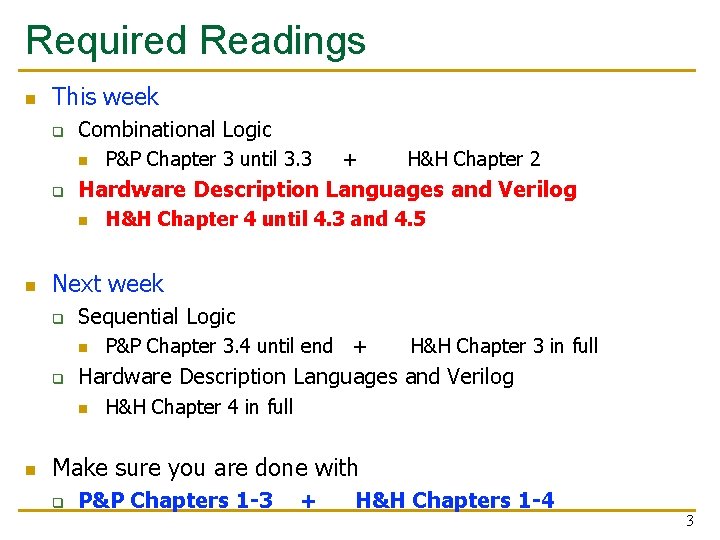Required Readings n This week q Combinational Logic n q Hardware Description Languages and