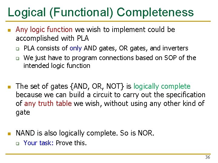 Logical (Functional) Completeness n Any logic function we wish to implement could be accomplished