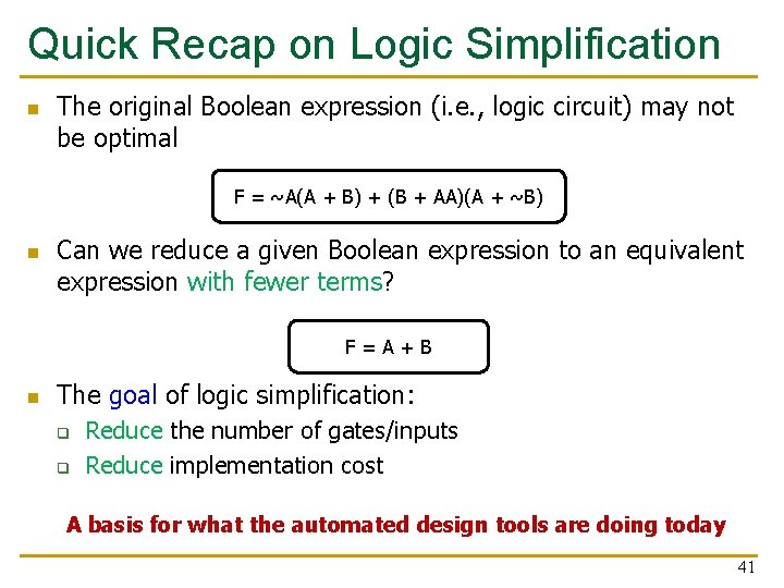 Quick Recap on Logic Simplification n The original Boolean expression (i. e. , logic