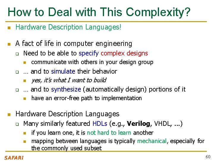 How to Deal with This Complexity? n Hardware Description Languages! n A fact of