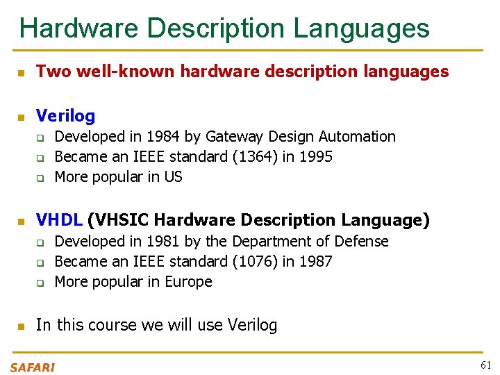 Hardware Description Languages n Two well-known hardware description languages n Verilog q q q