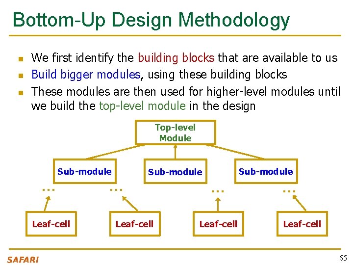 Bottom-Up Design Methodology n n n We first identify the building blocks that are