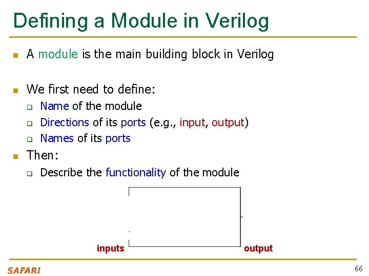 Defining a Module in Verilog n A module is the main building block in