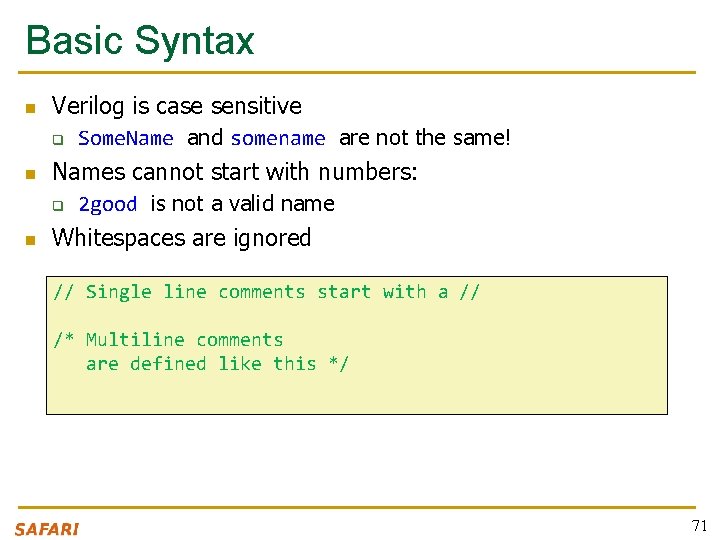 Basic Syntax n Verilog is case sensitive q n Names cannot start with numbers: