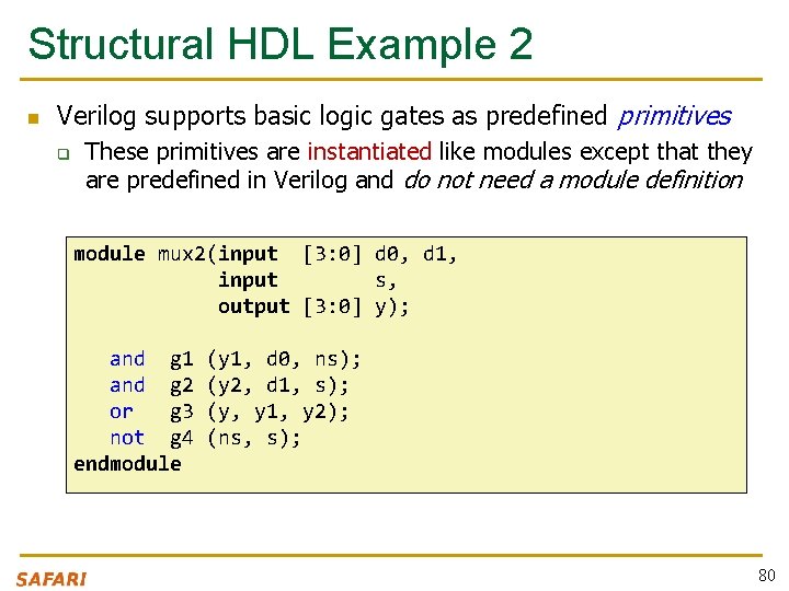 Structural HDL Example 2 n Verilog supports basic logic gates as predefined primitives q