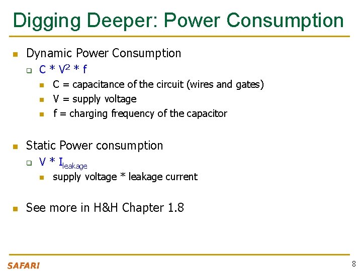 Digging Deeper: Power Consumption n Dynamic Power Consumption q C * V 2 *