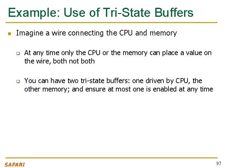 Example: Use of Tri-State Buffers n Imagine a wire connecting the CPU and memory