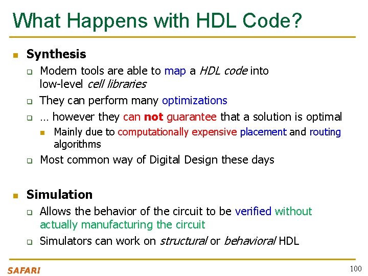 What Happens with HDL Code? n Synthesis q q q Modern tools are able