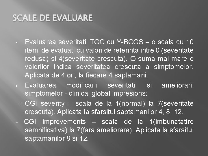 SCALE DE EVALUARE Evaluarea severitatii TOC cu Y-BOCS – o scala cu 10 itemi