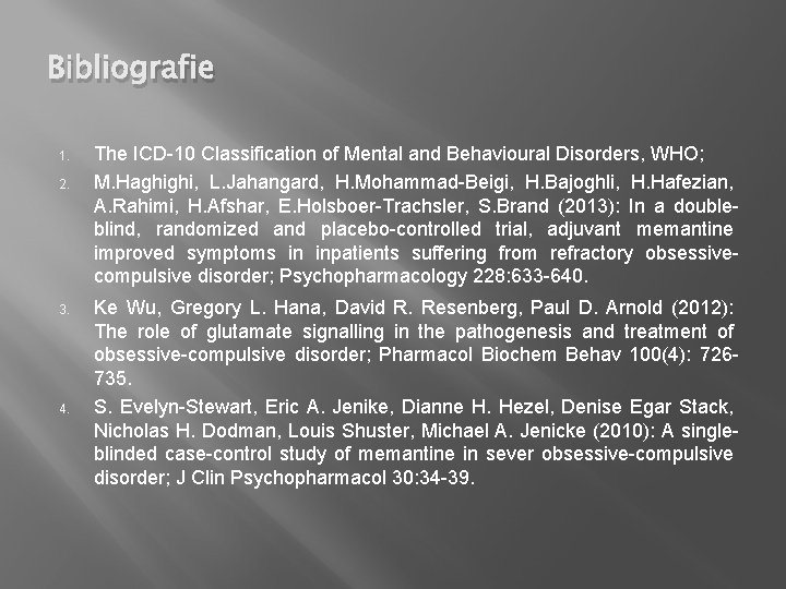 Bibliografie 1. 2. 3. 4. The ICD-10 Classification of Mental and Behavioural Disorders, WHO;