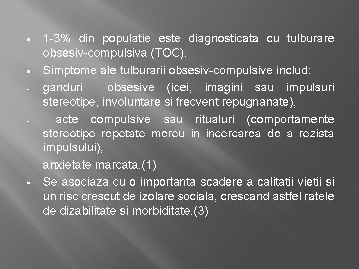 § § - - § 1 -3% din populatie este diagnosticata cu tulburare obsesiv-compulsiva