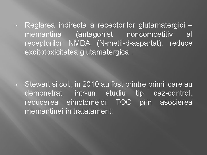 § Reglarea indirecta a receptorilor glutamatergici – memantina (antagonist noncompetitiv al receptorilor NMDA (N-metil-d-aspartat):