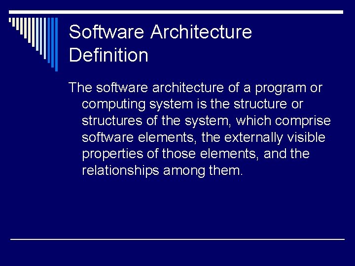 Software Architecture Definition The software architecture of a program or computing system is the