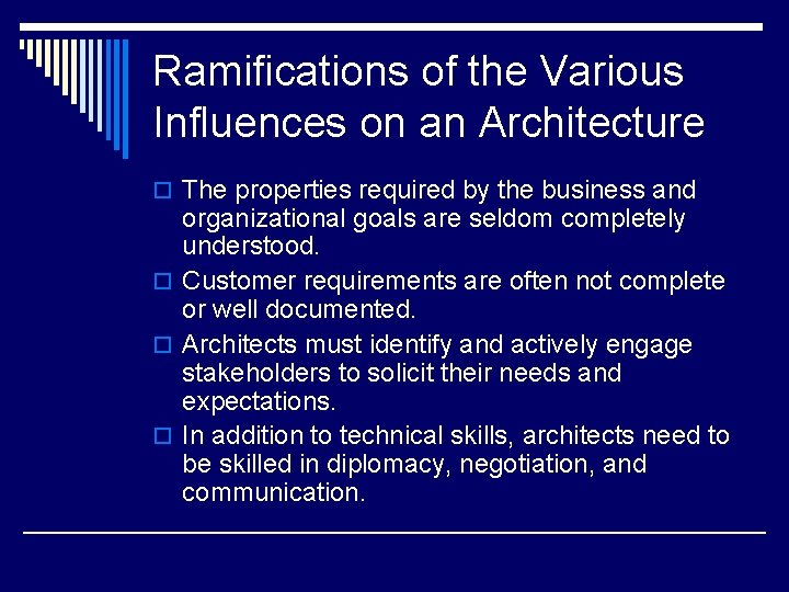 Ramifications of the Various Influences on an Architecture o The properties required by the