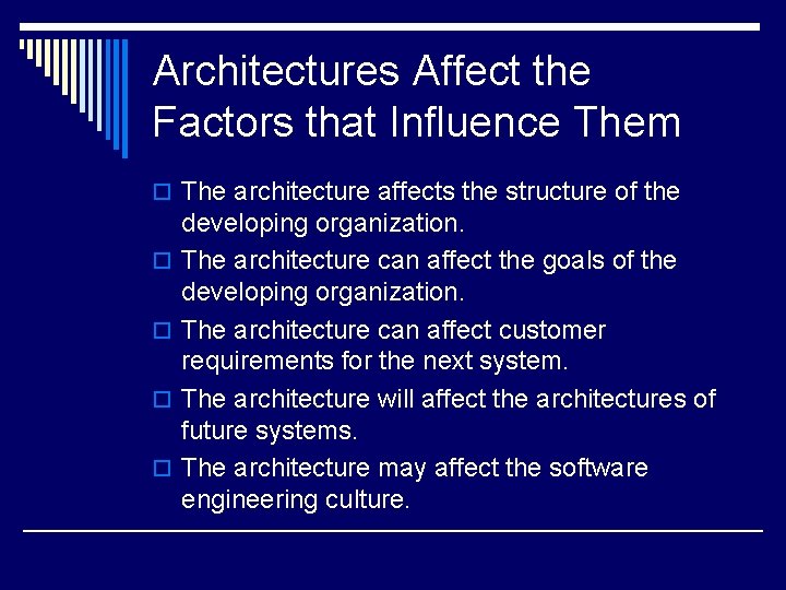 Architectures Affect the Factors that Influence Them o The architecture affects the structure of