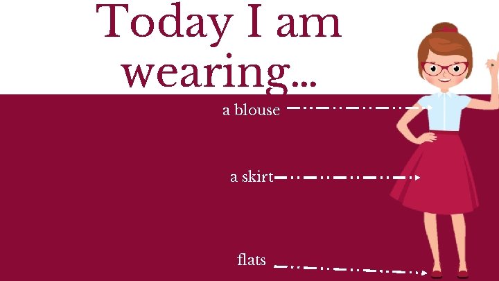 Today I am wearing… a blouse a skirt flats 