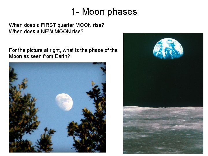 1 - Moon phases When does a FIRST quarter MOON rise? When does a
