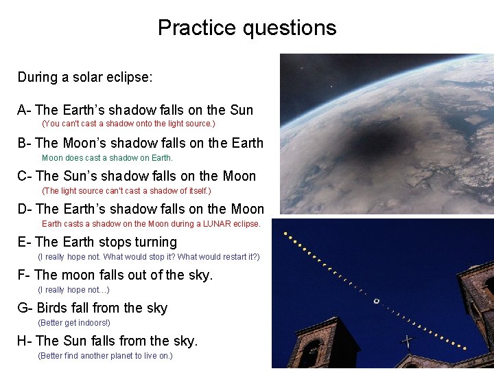 Practice questions As day progresses, moon moves in between earth and sun. . During