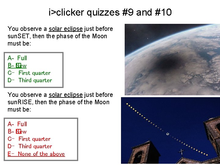 i>clicker quizzes #9 and #10 You observe a solar eclipse just before sun. SET,