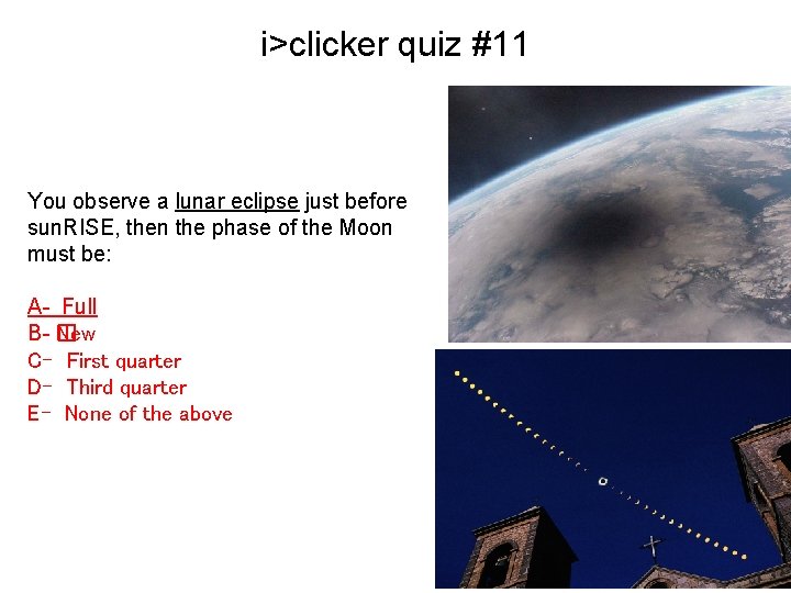 i>clicker quiz #11 As day progresses, moon moves in between earth and sun. .