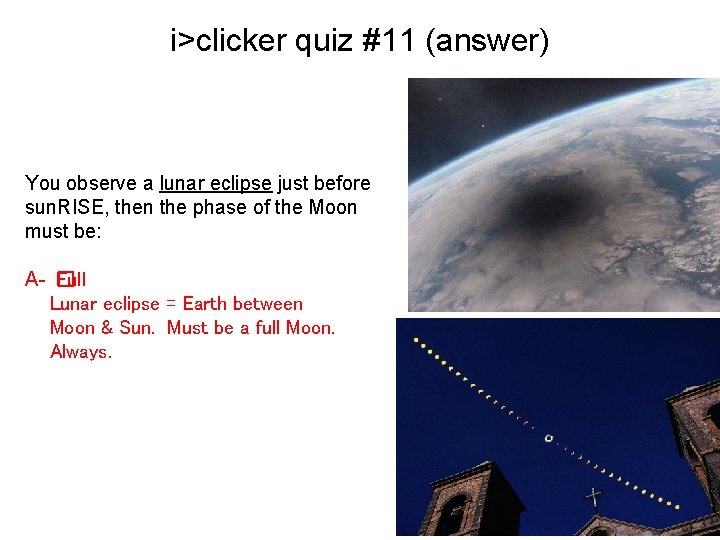 i>clicker quiz #11 (answer) As day progresses, moon moves in between earth and sun.