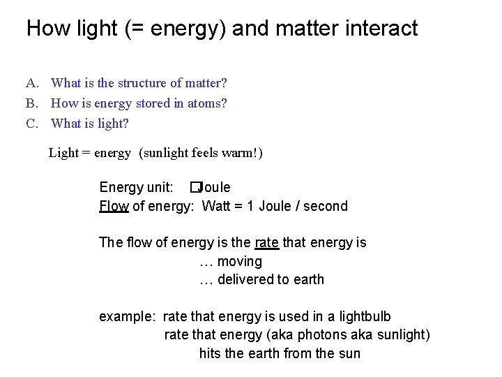 How light (= energy) and matter interact A. What is the structure of matter?