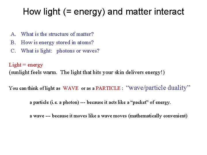 How light (= energy) and matter interact A. What is the structure of matter?