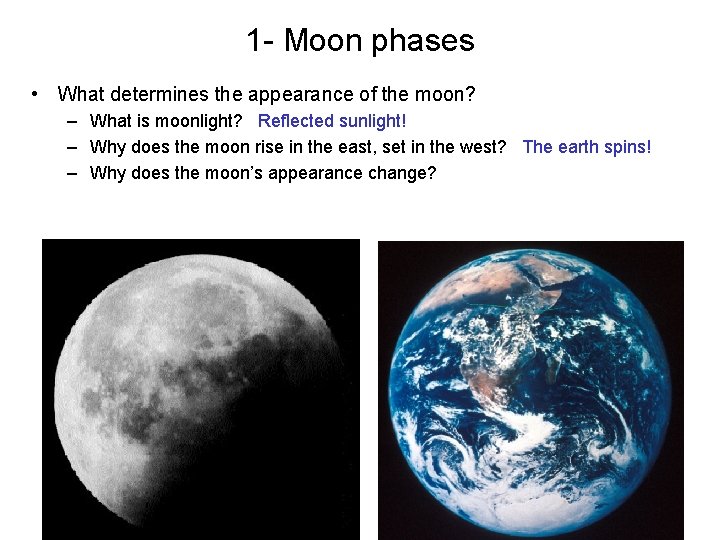 1 - Moon phases • What determines the appearance of the moon? – What