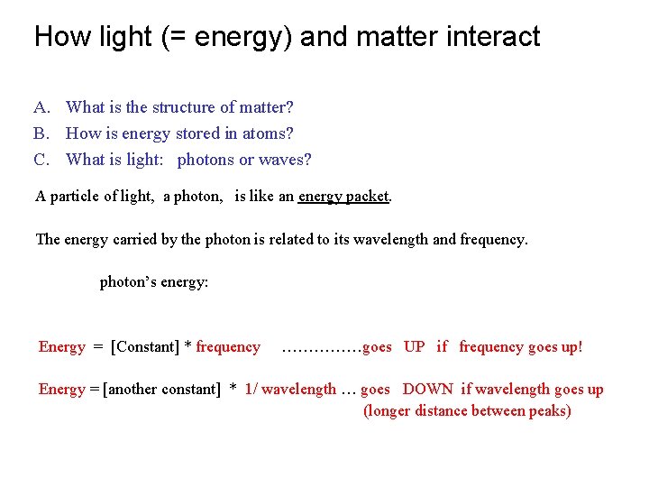 How light (= energy) and matter interact A. What is the structure of matter?