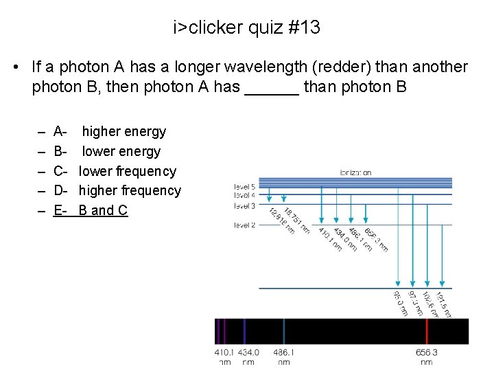 i>clicker quiz #13 • If a photon A has a longer wavelength (redder) than