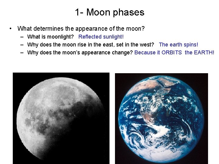 1 - Moon phases • What determines the appearance of the moon? – What