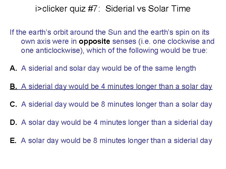 i>clicker quiz #7: Siderial vs Solar Time If the earth’s orbit around the Sun