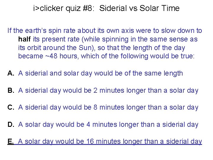 i>clicker quiz #8: Siderial vs Solar Time If the earth’s spin rate about its