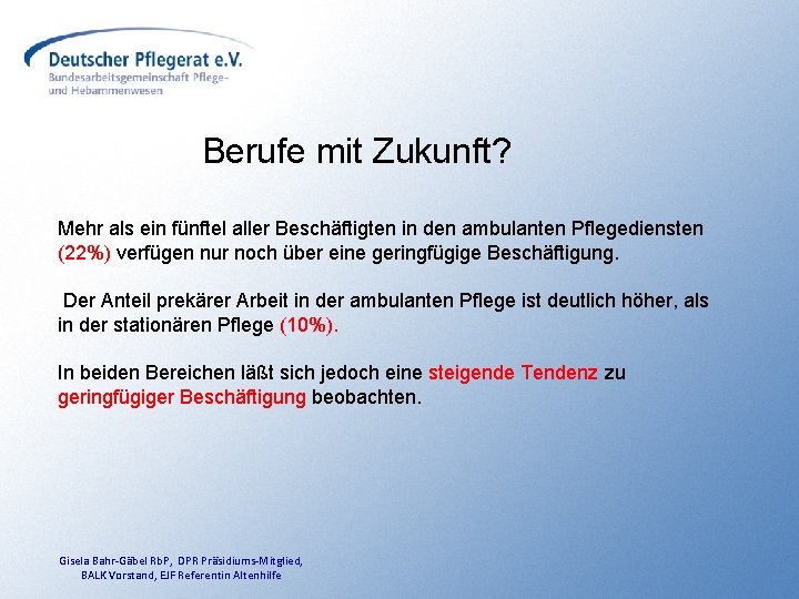 Berufe mit Zukunft? Mehr als ein fünftel aller Beschäftigten in den ambulanten Pflegediensten (22%)