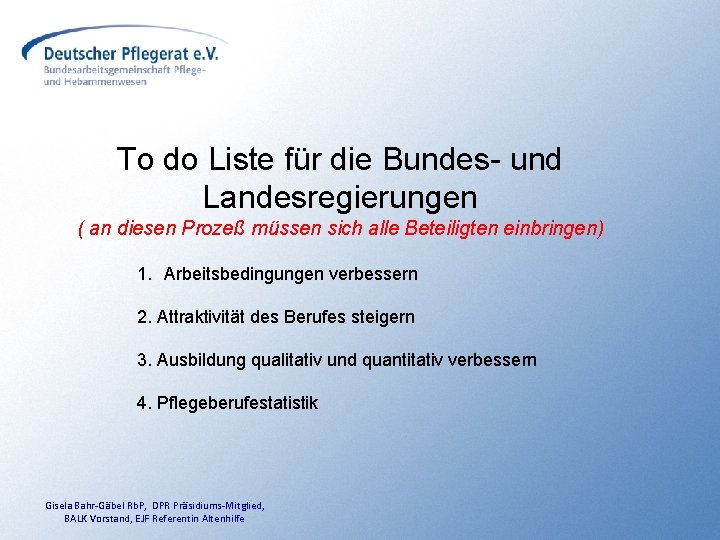 To do Liste für die Bundes- und Landesregierungen ( an diesen Prozeß müssen sich