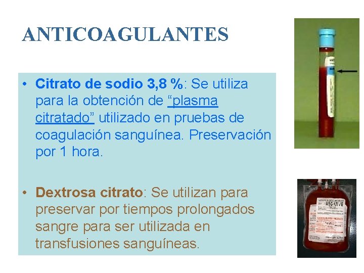 ANTICOAGULANTES • Citrato de sodio 3, 8 %: Se utiliza para la obtención de