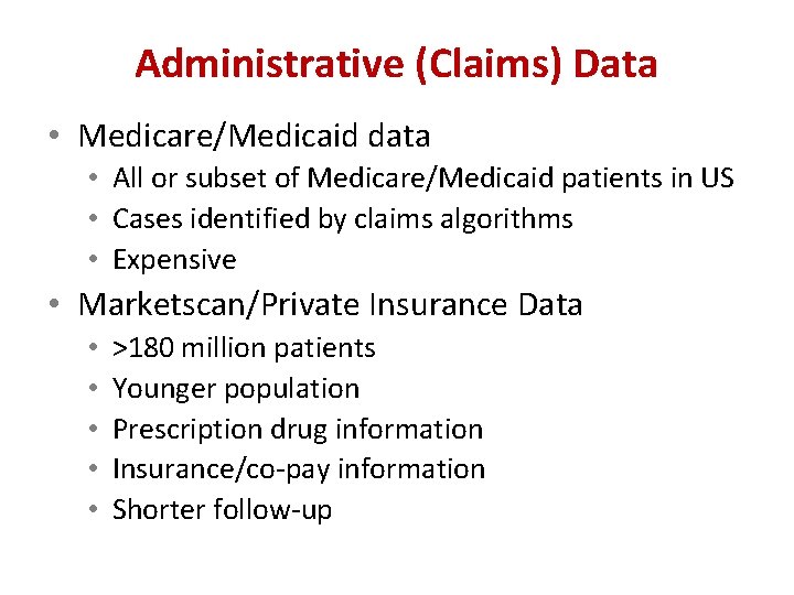 Administrative (Claims) Data • Medicare/Medicaid data • All or subset of Medicare/Medicaid patients in