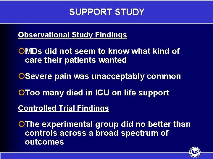 SUPPORT STUDY Observational Study Findings ¡MDs did not seem to know what kind of