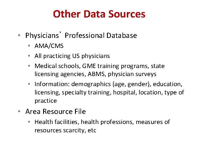 Other Data Sources • Physicians’ Professional Database • AMA/CMS • All practicing US physicians