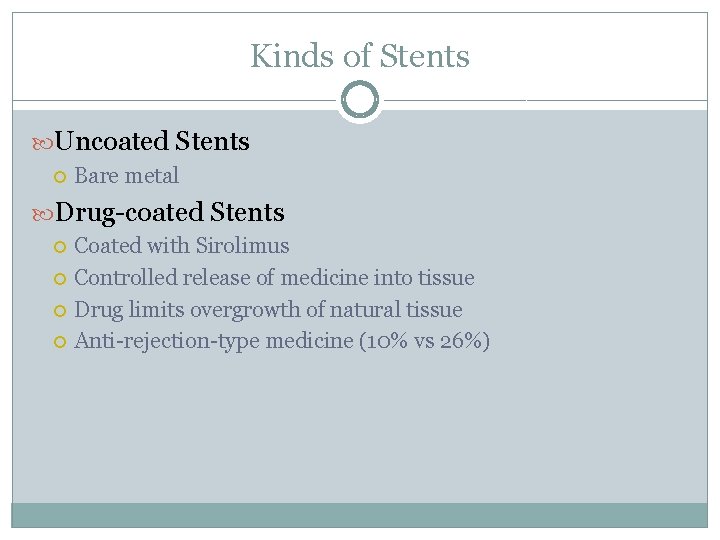 Kinds of Stents Uncoated Stents Bare metal Drug-coated Stents Coated with Sirolimus Controlled release