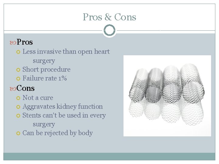 Pros & Cons Pros Less invasive than open heart surgery Short procedure Failure rate