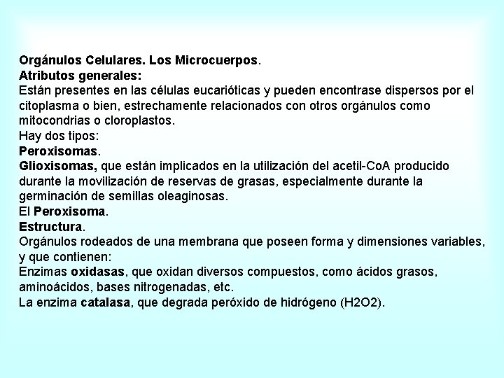 Orgánulos Celulares. Los Microcuerpos. Atributos generales: Están presentes en las células eucarióticas y pueden