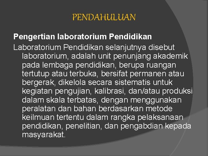 PENDAHULUAN Pengertian laboratorium Pendidikan Laboratorium Pendidikan selanjutnya disebut laboratorium, adalah unit penunjang akademik pada