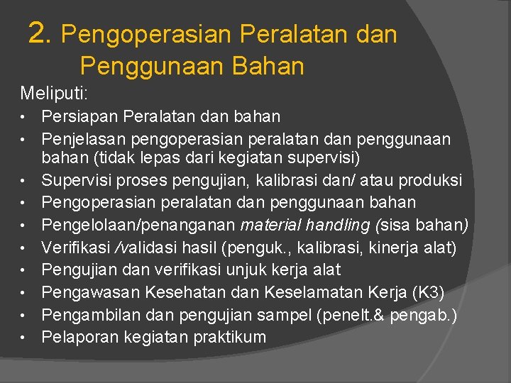 2. Pengoperasian Peralatan dan Penggunaan Bahan Meliputi: • • • Persiapan Peralatan dan bahan