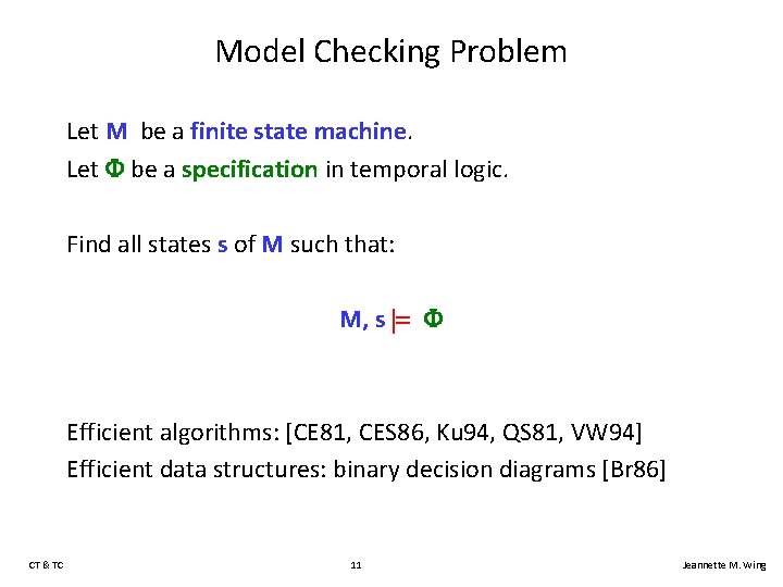 Model Checking Problem Let M be a finite state machine. Let be a specification