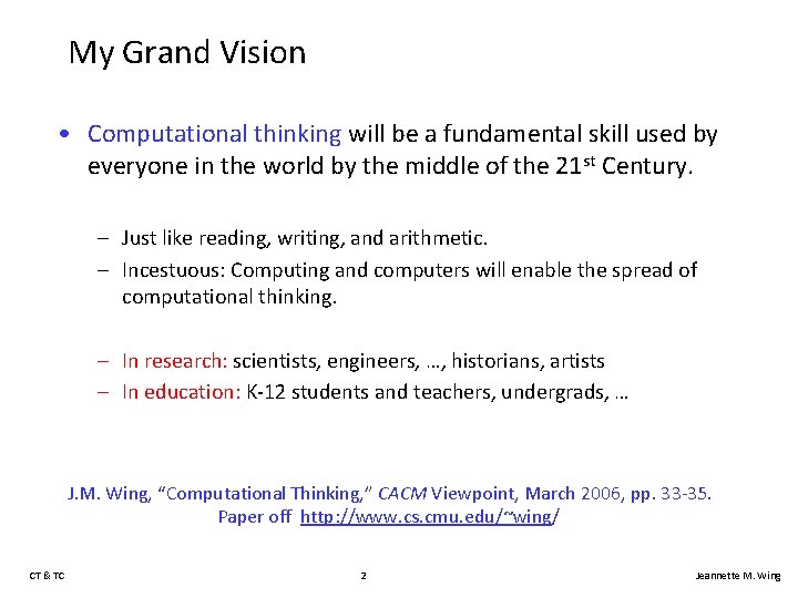 My Grand Vision • Computational thinking will be a fundamental skill used by everyone